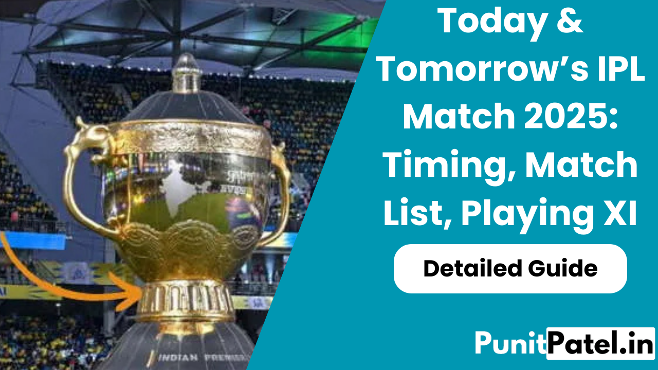 Today & Tomorrow’s IPL Match 2025: Timing, Match List, Playing XI
