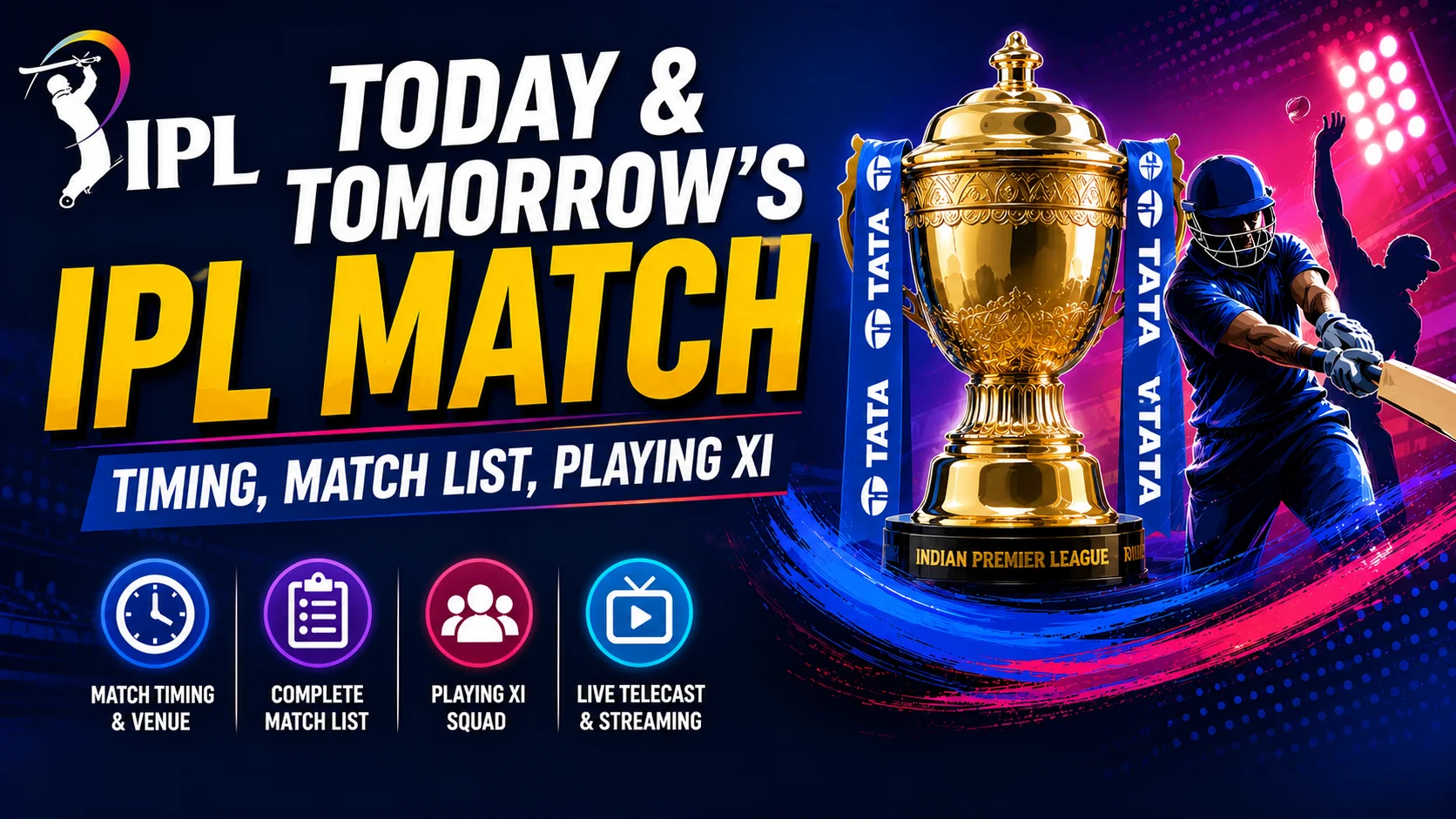Today & Tomorrow’s IPL Match : Timing, Match List, Playing XI
